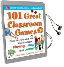 101 Great Classroom Games: Easy Ways to get Your Students Playing, Laughing, and Learning Audiobook download free by Alexis Ludewig