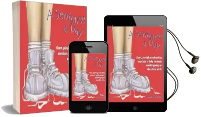 A Sentence a day: Short, Playful Proofreading Exercises to Help Students Avoid Tripping up When They Write Audiobook download free by Samantha Prust