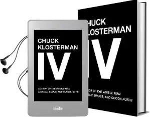 Chuck Klosterman iv: A Decade of Curious People and Dangerous Ideas Audiobook download free by Chuck Klosterman