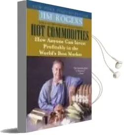 Hot Commodities: How Anyone can Invest Profitably in the World'S Best Market Audiobook download free by Jim Rogers