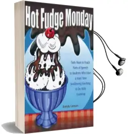 Hot Fudge Monday: Tasty Ways to Teach Parts of Speech to Students who Have a Hard Time Swallowing Anything to do With Grammar Audiobook download free by Randy Larson