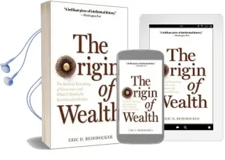 The Origin of Wealth: The Radical Remaking of Economics and What it Means for Business and Society Audiobook download free by Eric D Beinhocker