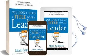 You Don'T Need a Title to be a Leader: How Anyone, Anywhere, can Make a Positive Difference Audiobook download free by Mark Sanborn