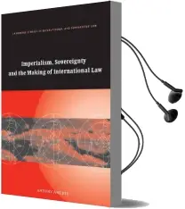 Cambridge Studies in International and Comparative Law: Imperialism, Sovereignty and the Making of International law Series Number 37 Audiobook download free by Antony Anghie