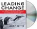 Audiobook Leading Change: An Action Plan From the World'S Foremost Expert on Business Leadership author John Kotter