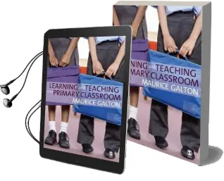 Learning and Teaching in the Primary Classroom Audiobook download free by Maurice Galton