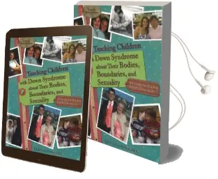Teaching Children With Down Syndrome About Their Bodies, Boundaries & Sexuality: A Guide for Parents & Professionals Audiobook download free by Terri Couwenhoven