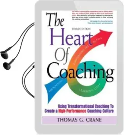 The Heart of Coaching: Using Transformational Coaching to Create a High- Performance Culture Audiobook download free by Thomas G Crane