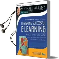 Designing Successful E-Learning: Forget What you Know About Instructional Design and do Something Interesting Michael Allen'S Online Learning Library Audiobook download free by Michael W. Allen