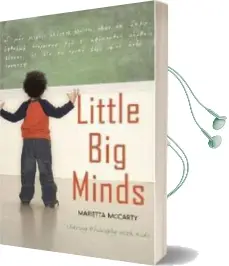 Little big Minds: Sharing Philosophy With Kids Audiobook download free by Marietta Mccarty