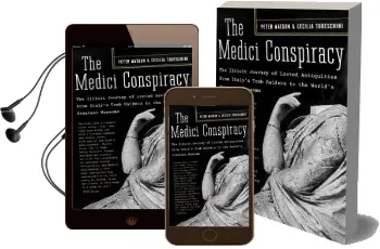 The Medici Conspiracy: The Illicit Journey of Looted Antiquities- From Italy'S Tomb Raiders to the World'S Greatest Museums Audiobook download free by Peter Watson