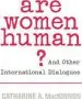 Audiobook Are Women Human?: And Other International Dialogues author Catharine A. Mackinnon