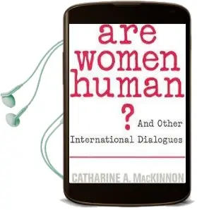 Are Women Human?: And Other International Dialogues Audiobook download free by Catharine A. Mackinnon