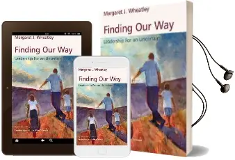 Finding our Way: Leadership for an Uncertain Time: Leadership for an Uncertain Time Audiobook download free by Margaret J. Wheatley