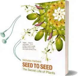 Seed to Seed: The Secret Life of Plants Audiobook download free by Nicholas Harberd
