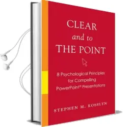 Clear and to the Point: 8 Psychological Principles for Compelling Powerpoint Presentations Audiobook download free by Stephen M. Kosslyn