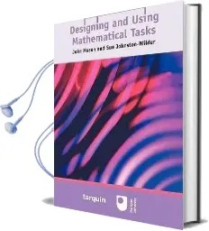 Designing and Using Mathematical Tasks Audiobook download free by John Mason