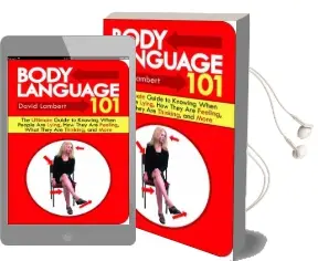 Body Language 101: The Ultimate Guide to Knowing When People are Lying, how They are Feeling, What They are Thinking, and More Audiobook download free by Mr David Lambert