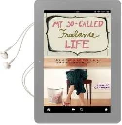 My So-Called Freelance Life: How to Survive and Thrive as a Creative Professional for Hire Audiobook download free by Michelle Goodman
