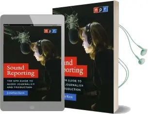 Sound Reporting: The npr Guide to Audio Journalism and Production Audiobook download free by Jonathan Kern