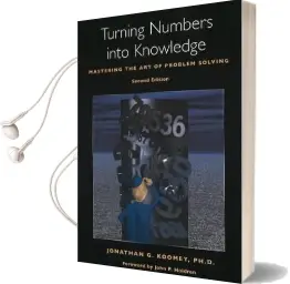 Turning Numbers Into Knowledge: Mastering the art of Problem Solving Audiobook download free by Jonathan G. Koomey