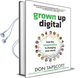 Grown up Digital: How the net Generation is Changing Your World Audiobook download free by Don Tapscott