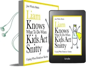 Liam Knows What to do When Kids act Snitty: Coping When Friends are Tactless Audiobook download free by Jane Whelen Banks