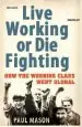 Audiobook Live Working or die Fighting: How the Working Class Went Global author Paul Mason