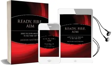 Ready, Fire, aim: Zero to $100 Million in no Time Flat Audiobook download free by Michael Masterson