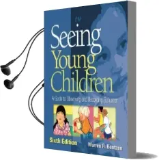 Seeing Young Children: A Guide to Observing and Recording Behavior Audiobook download free by Warren R. Bentzen
