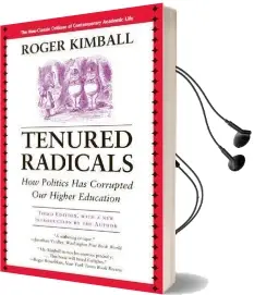 Tenured Radicals: How Politics has Corrupted our Higher Education Audiobook download free by Roger Kimball