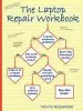 Audiobook The Laptop Repair Workbook: An Introduction to Troubleshooting and Repairing Laptop Computers author Morris Rosenthal