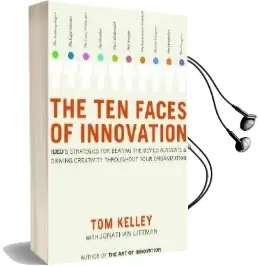 The ten Faces of Innovation: Ideo'S Strategies for Beating the Devil'S Advocate and Driving Creativity Throughout Your Organization Audiobook download free by Tom Kelley