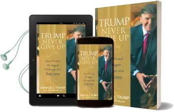 Trump Never Give up: How i Turned my Biggest Challenges Into Success Audiobook download free by Donald J. Trump