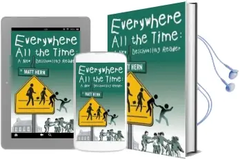 Everywhere all the Time: A new Deschooling Reader Audiobook download free by Matt Hern
