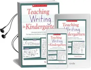Teaching Writing in Kindergarten: A Structured Approach to Daily Writing That Helps Every Child Become a Confident, Capable Writer Audiobook download free by Randee Bergen
