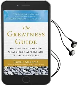 The Greatness Guide: 101 Lessons for Making What'S Good at Work and in Life Even Better Audiobook download free by Robin Sharma