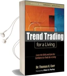 Trend Trading for a Living: Learn the Skills and Gain the Confidence to Trade for a Living Audiobook download free by Thomas Carr