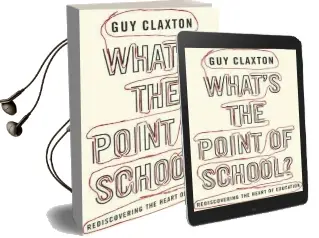 What'S the Point of School?: Rediscovering the Heart of Education Audiobook download free by Guy Claxton
