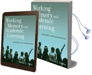 Working Memory and Academic Learning: Assessment and Intervention Audiobook download free by Milton J. Dehn