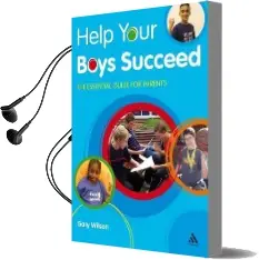 Help Your Boys Succeed: The Essential Guide for Parents Audiobook download free by Gary Wilson