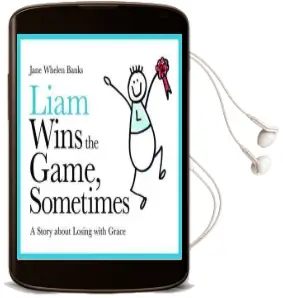Liam Wins the Game, Sometimes: A Story About Losing With Grace Audiobook download free by Jane Whelen Banks
