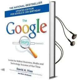 The Google Story (2018 Updated Edition): Inside the Hottest Business, Media, and Technology Success of our Time Audiobook download free by David A Vise