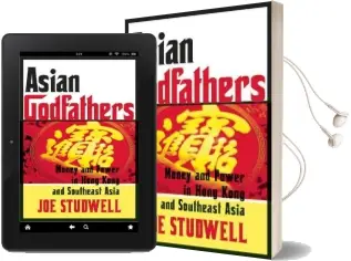 Asian Godfathers: Money and Power in Hong Kong and Southeast Asia Audiobook download free by Joe Studwell