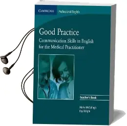 Good Practice Teacher'S Book: Communication Skills in English for the Medical Practitioner Audiobook download free by Marie Mccullagh