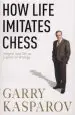 Audiobook How Life Imitates Chess author Garry Kasparov