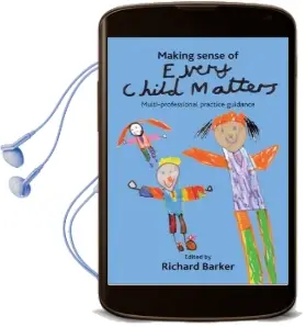 Making Sense of Every Child Matters: Multi-Professional Practice Guidance Audiobook download free by Richard Barker