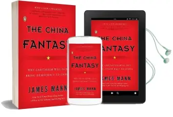 The China Fantasy: Why Capitalism Will not Bring Democracy to China Audiobook download free by James Mann