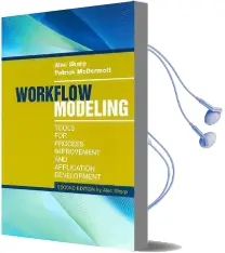 Workflow Modeling: Tools for Process Improvement and Application Development Audiobook download free by Alec Sharp
