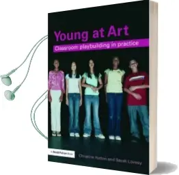 Young at art: Classroom Playbuilding in Practice Audiobook download free by Christine Hatton